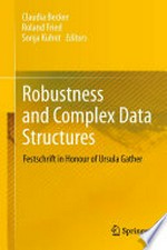 Robustness and Complex Data Structures: Festschrift in Honour of Ursula Gather 
