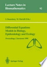 Differential Equations Models in Biology, Epidemiology and Ecology: Proceedings of a Conference held in Claremont California, January 13–16, 1990 /