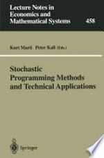 Stochastic Programming Methods and Technical Applications: Proceedings of the 3rd GAMM/IFIP-Workshop on “Stochastic Optimization: Numerical Methods and Technical Applications” held at the Federal Armed Forces University Munich, Neubiberg/München, Germany, June 17–20, 1996 /