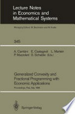 Generalized Convexity and Fractional Programming with Economic Applications: Proceedings of the International Workshop on “Generalized Concavity, Fractional Programming and Economic Applications” Held at the University of Pisa, Italy, May 30 – June 1, 1988 