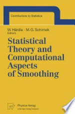 Statistical Theory and Computational Aspects of Smoothing: Proceedings of the COMPSTAT ’94 Satellite Meeting held in Semmering, Austria, 27–28 August 1994 /