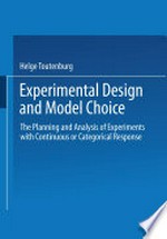 Experimental Design and Model Choice: The Planning and Analysis of Experiments with Continuous or Categorical Response 