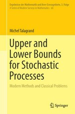Upper and Lower Bounds for Stochastic Processes: Modern Methods and Classical Problems 