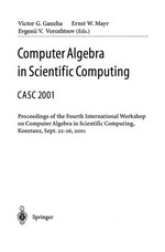 Computer Algebra in Scientific Computing CASC 2001: Proceedings of the Fourth International Workshop on Computer Algebra in Scientific Computing, Konstanz, Sept. 22-26, 2001 /