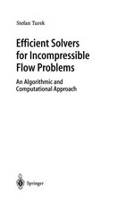 Efficient Solvers for Incompressible Flow Problems: An Algorithmic and Computational Approach /