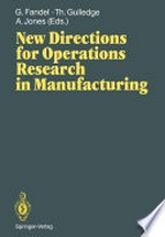 New Directions for Operations Research in Manufacturing: Proceedings of a Joint US/German Conference, Gaithersburg, Maryland, USA, July 30–31, 1991 /