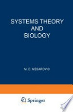 Systems Theory and Biology: Proceedings of the III Systems Symposium at Case Institute of Technology /