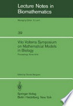 Vito Volterra Symposium on Mathematical Models in Biology: Proceedings of a Conference Held at the Centro Linceo Interdisciplinare, Accademia Nazionale dei Lincei, Rome December 17 – 21, 1979 /