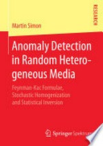 Anomaly Detection in Random Heterogeneous Media: Feynman-Kac Formulae, Stochastic Homogenization and Statistical Inversion /
