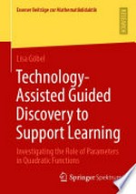 Technology-Assisted Guided Discovery to Support Learning: Investigating the Role of Parameters in Quadratic Functions /