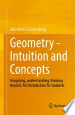 Geometry - Intuition and Concepts: Imagining, understanding, thinking beyond. An introduction for students /