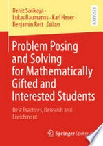 Problem Posing and Solving for Mathematically Gifted and Interested Students: Best Practices, Research and Enrichment /
