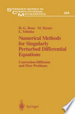 Numerical Methods for Singularly Perturbed Differential Equations: Convection-Diffusion and Flow Problems /