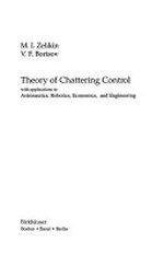 Theory of chattering control with applications to astronautics, robotics, economics, and engineering