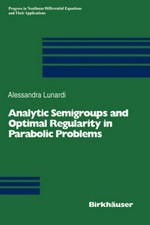Analytic semigroups and optimal regularity in parabolic problems