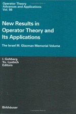 New results in operator theory and its applications: the Israel M. Glazman memorial volume 