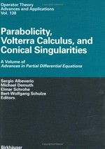 Parabolicity, Volterra calculus, and conical singularities: a volume of advances in partial differential equations