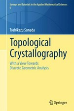 Topological Crystallography: With a View Towards Discrete Geometric Analysis /