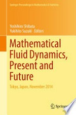 Mathematical Fluid Dynamics, Present and Future: Tokyo, Japan, November 2014 /