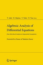 Algebraic Analysis of Differential Equations: from Microlocal Analysis to Exponential Asymptotics Festschrift in Honor of Takahiro Kawai 