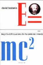 E=mc2: biografia dell' equazione che ha cambiato il mondo /