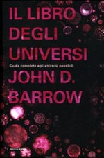 Il libro degli universi: guida completa agli universi possibili