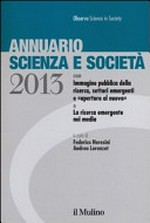 Annuario scienza e societa. Edizione 2013: con Immagine pubblica della ricerca, settori emergenti e "apertura al nuovo" e La ricerca emergente nei media