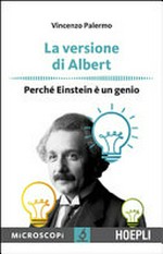 La versione di Albert: perché Einstein è un genio