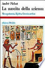 La nascita della scienza: Mesopotamia, Egitto, Grecia antica /