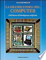 La grande storia del computer: dall' abaco all'intelligenza artificiale