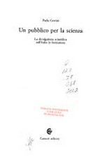 Un pubblico per la scienza: la divulgazione scientifica nell' Italia in formazione