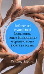 Informati e vaccinati: cosa sono, come funzionano e quanto sono sicuri i vaccini