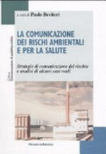La comunicazione dei rischi ambientali e per la salute: strategie di comunicazione del rischio e analisi di alcuni casi reali