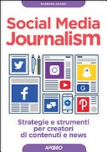 Social media journalism: strategie e strumenti per creatori di contenuti e news