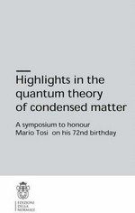 Highlights in the quantum theory of condensed matter: a symposium to honour Mario Tosi on his 72nd birthday