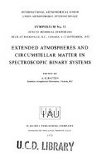 Extended atmospheres and circumstellar matter in spectroscopic binary systems: Symposium no. 51 (Struve memorial symposium) held at Parksville, B.C., Canada, 6-12 September, 1972
