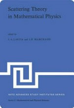 Scattering theory in mathematical physics: proceedings of the NATO Advanced Study Institute, held at Denver, USA, June 11-29, 1973
