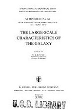 The Large-scale characteristics of the galaxy: symposium no. 84 held in College Park, Maryland, U.S.A., 12-17 June 1978