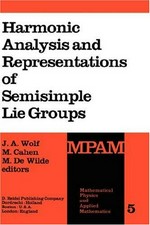 Harmonic analysis and representations of semisimple Lie groups: lectures given at the NATO Advanced Study Institute on Representations of Lie Groups and Harmonic Analysis, held at Liège, Belgium, September 5-17, 1977