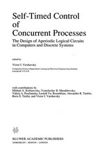 Self-Timed Control of Concurrent Processes: The Design of Aperiodic Logical Circuits in Computers and Discrete Systems /