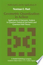Geometric Quantization in Action: Applications of Harmonic Analysis in Quantum Statistical Mechanics and Quantum Field Theory 