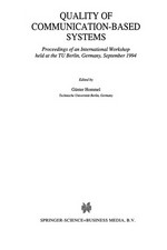 Quality of Communication-Based Systems: Proceedings of an International Workshop held at the TU Berlin, Germany, September 1994 /