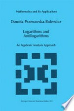 Logarithms and Antilogarithms: An Algebraic Analysis Approach /