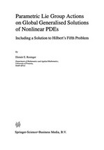 Parametric Lie Group Actions on Global Generalised Solutions of Nonlinear PDEs: Including a Solution to Hilbert’s Fifth Problem /
