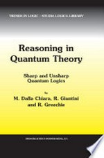 Reasoning in Quantum Theory: Sharp and Unsharp Quantum Logics /