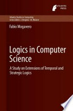 Logics in Computer Science: A Study on Extensions of Temporal and Strategic Logics /