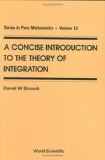 A concise introduction to the theory of integration