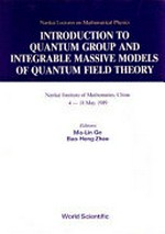 Introduction to quantum group and integrable massive models of quantum field theory: Nankai Institute of Mathematics, China, 4-18 May 1989