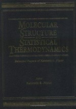 Molecular structure and statistical thermodynamics: selected papers of Kenneth S. Pitzer