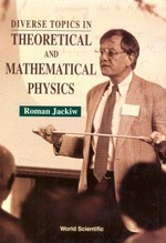 Diverse topics in theoretical and mathematical physics /